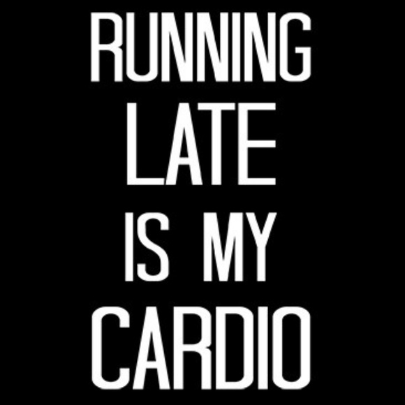 Running Late Is My Cardio T-Shirt - Picture 2 of 3